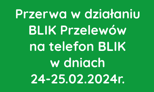 Przerwa w działaniu BLIK w dniach 24-25.02.2024r.