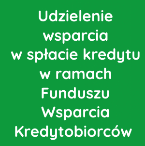 Udzielenie wsparcia w spłacie kredytu w ramach Funduszu Wsparcia Kredytobiorców