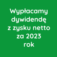 Wypłacamy dywidendę z zysku netto za 2023 rok!