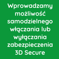 Wprowadzamy możliwość samodzielnego włączania lub wyłączania 3D Secure