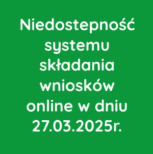 Niedostępność systemu składania wniosków online w dniu 27.03.2025r.