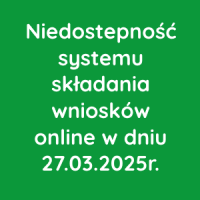 Niedostępność systemu składania wniosków online w dniu 27.03.2025r.