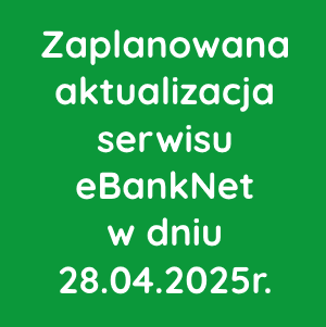 Zaplanowana aktualizacja serwisu eBankNet w dniu 28.04.2025r.