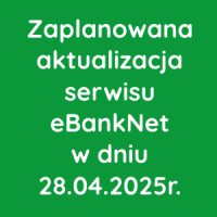 Zaplanowana aktualizacja serwisu eBankNet w dniu 28.04.2025r.