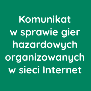 Komunikat w sprawie gier hazardowych organizowanych w sieci Internet