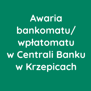 Awaria bankomatu/wpłatomatu w Centrali Banku w Krzepicach