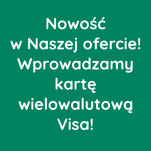 Nowość w Naszej ofercie! Wprowadzamy kartę wielowalutową Visa!