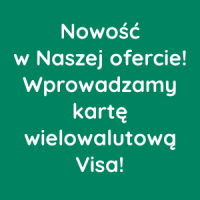 Nowość w Naszej ofercie! Wprowadzamy kartę wielowalutową Visa!
