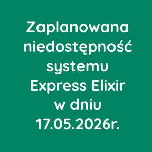 Zaplanowana niedostępność systemu Express Elixir w dniu 17 maja 2026r.